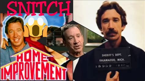 I would do the exact same thing. . Tim allen snitch